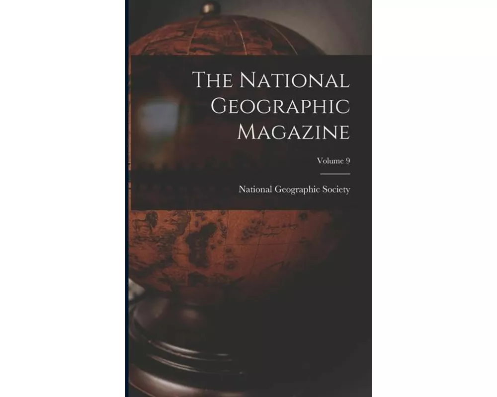 The National Geographic Magazine; Volume 9