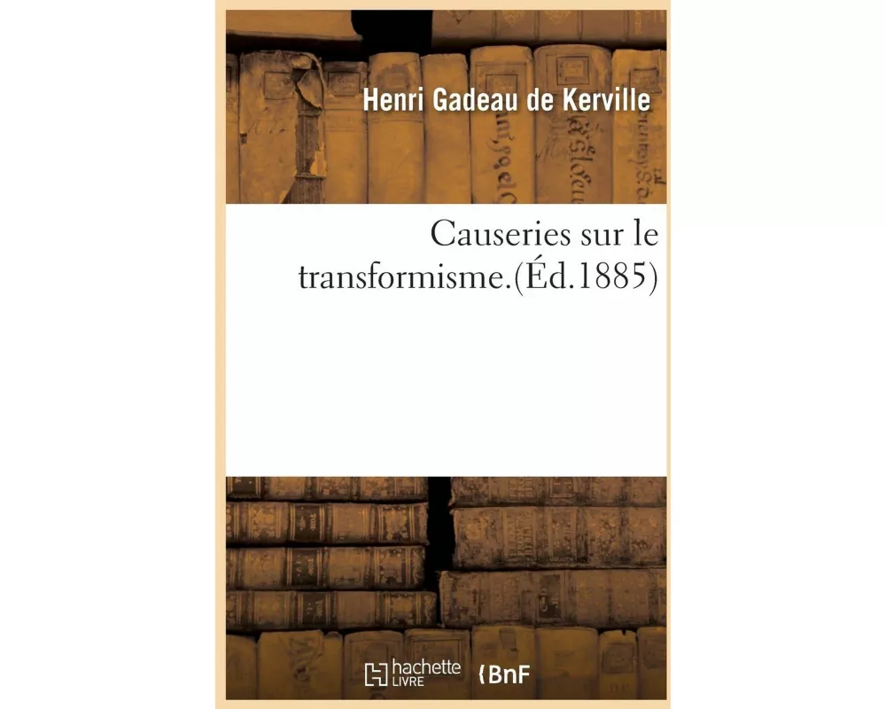 Causeries Sur Le Transformisme. Tome 2
