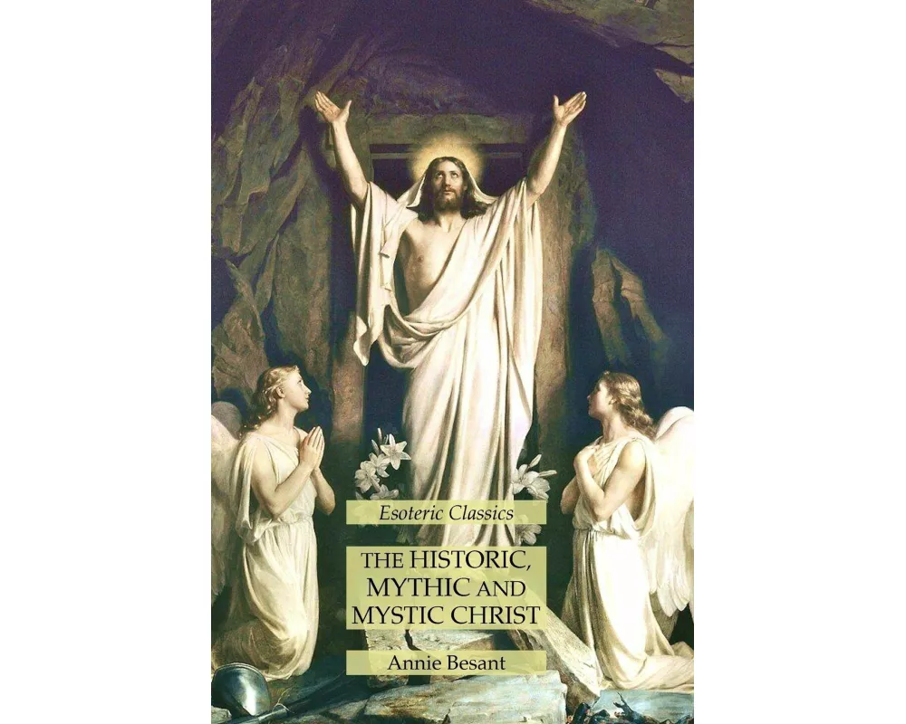 The Historic, Mythic and Mystic Christ