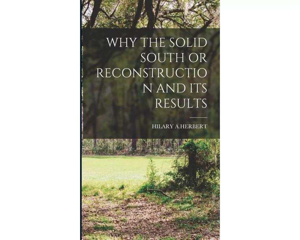 Why the Solid South or Reconstruction and Its Results