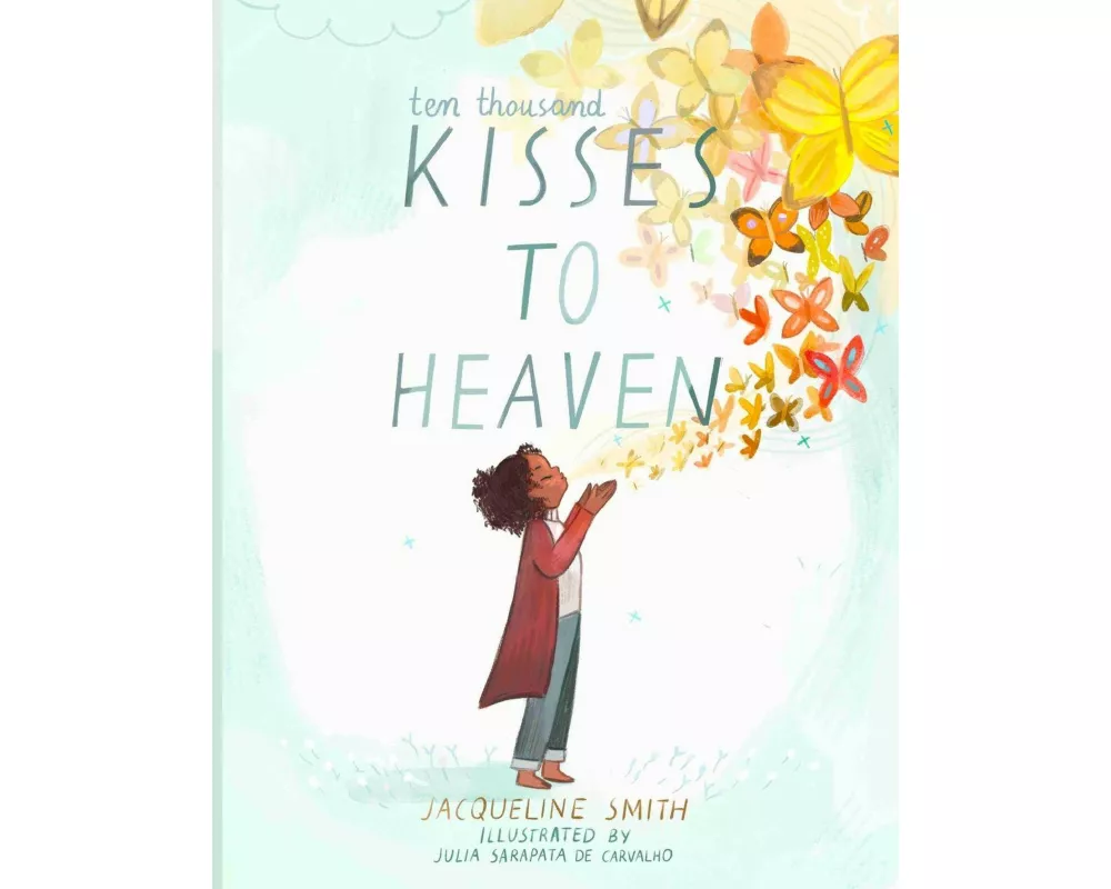 Ten Thousand Kisses to Heaven