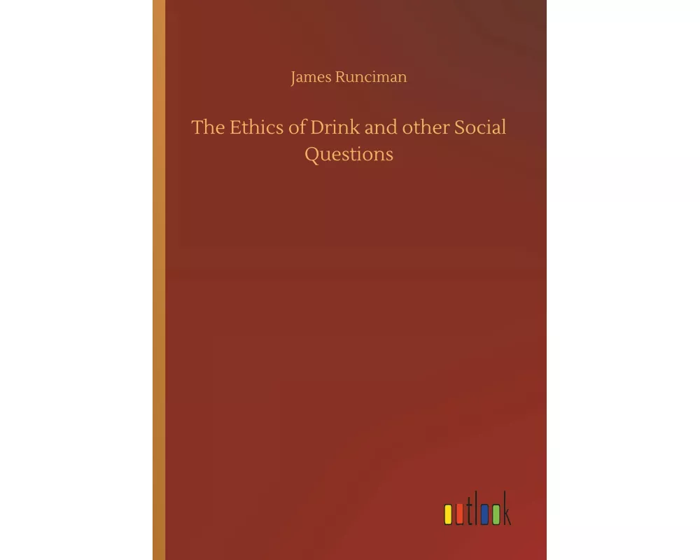 The Ethics of Drink and other Social Questions