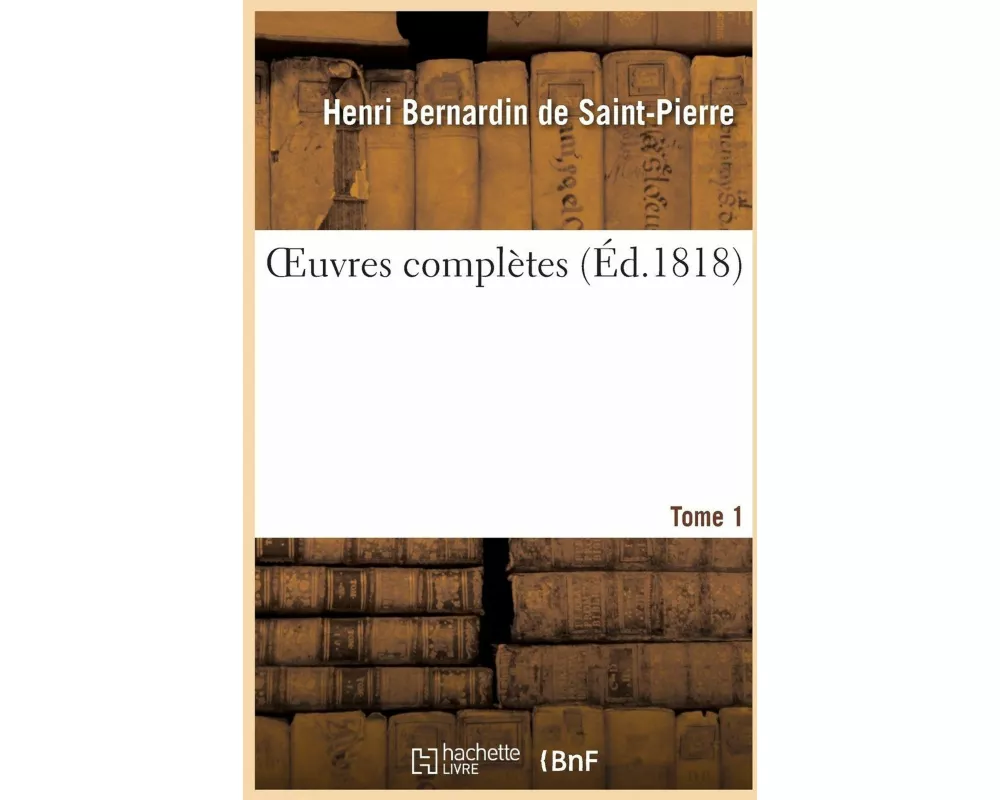 OEuvres complètes. Tome 1