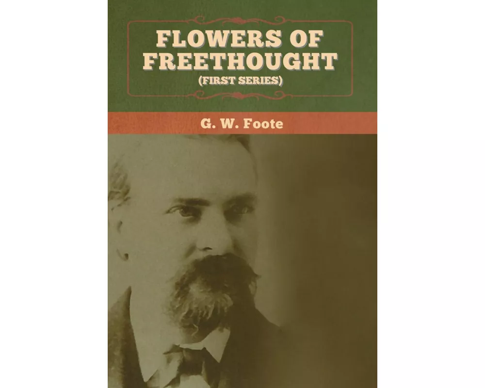 Flowers of Freethought (First Series)