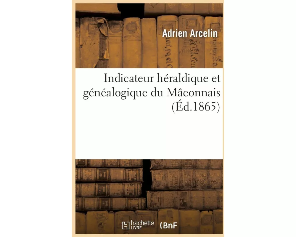 Indicateur Héraldique Et Généalogique Du Mâconnais