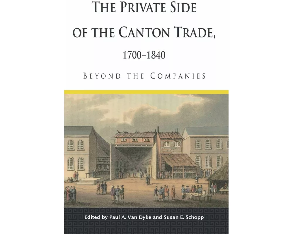 The Private Side of the Canton Trade, 1700-1840
