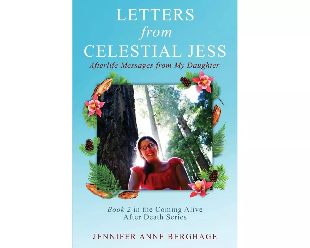 Letters from Celestial Jess: Afterlife Messages from My Daughter