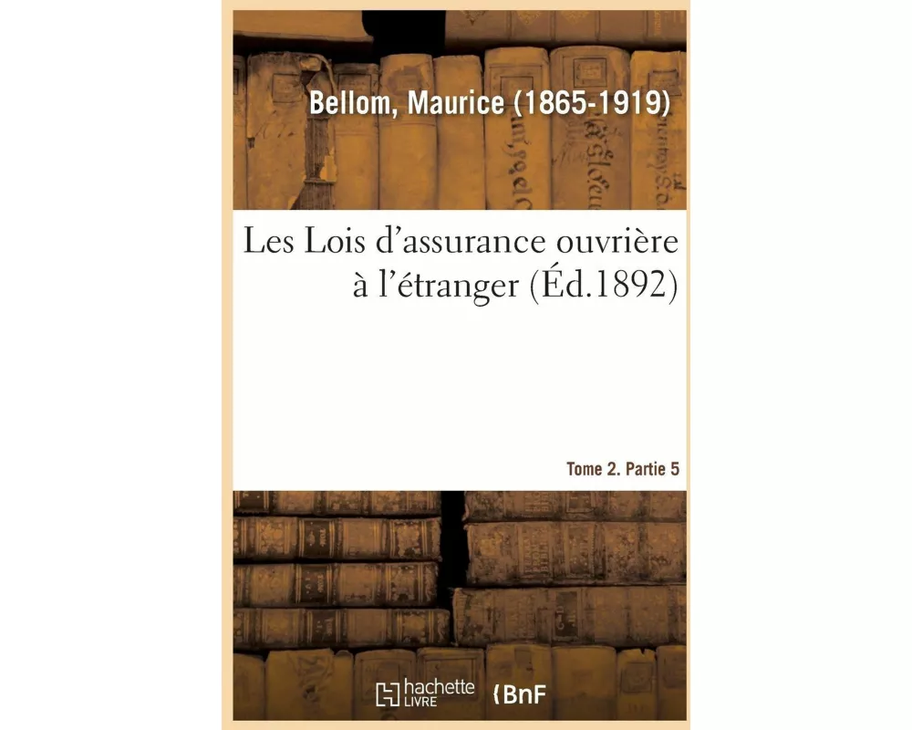 Les Lois d'Assurance Ouvrière À l'Étranger. Tome 2. Partie 5