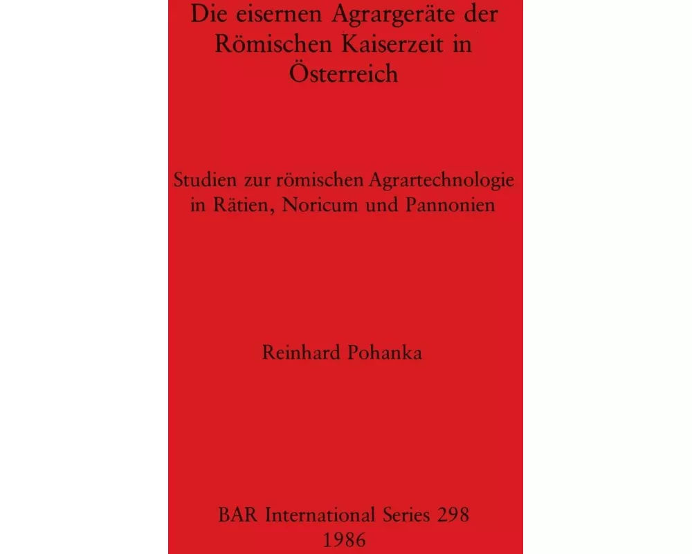 Die eisernen Agrargeräte der Römischen Kaiserzeit in Österreich