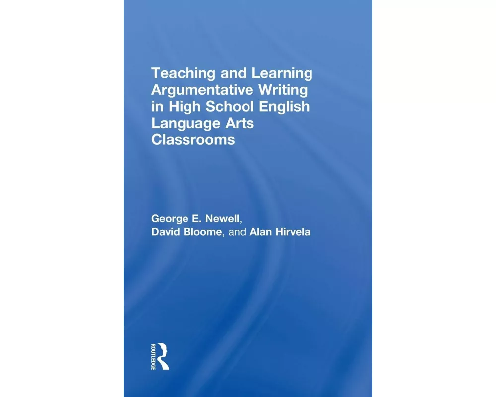 Teaching and Learning Argumentative Writing in High School English Language Arts Classrooms