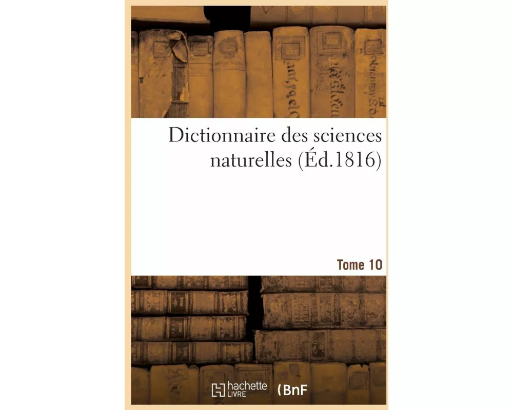 Dictionnaire des sciences naturelles. Tome 10. COG-COR