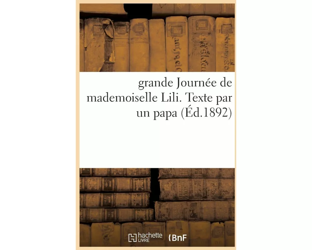 Grande Journée de Mademoiselle Lili. Texte Par Un Papa Hetzel-Stahl