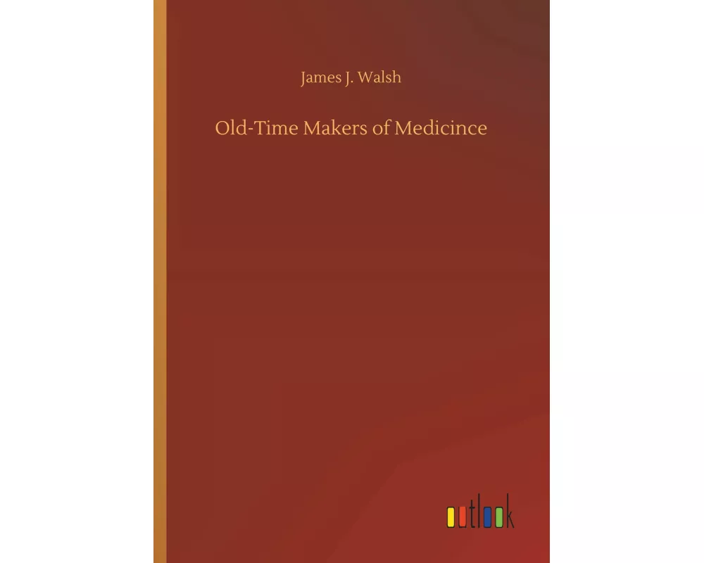Old-Time Makers of Medicince