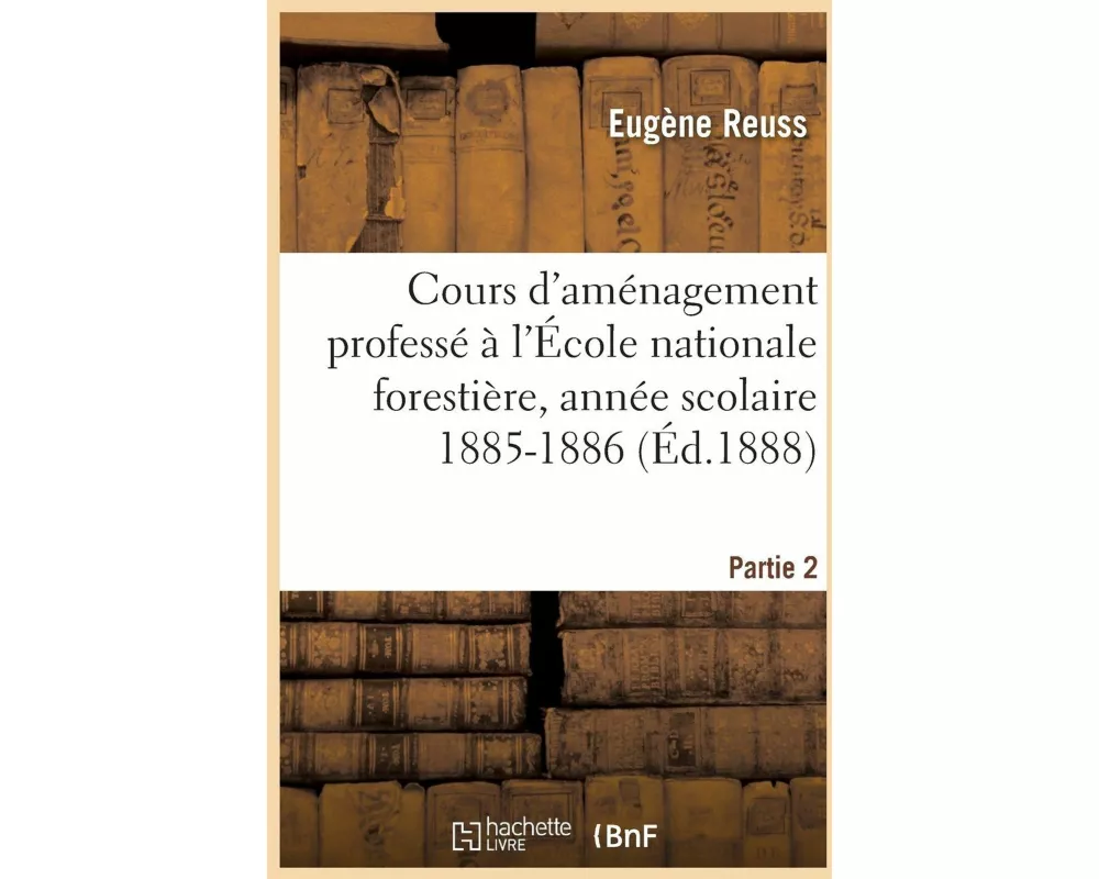 Cours d'Aménagement Professé À l'École Nationale Forestière Pendant l'Année Scolaire Partie 2