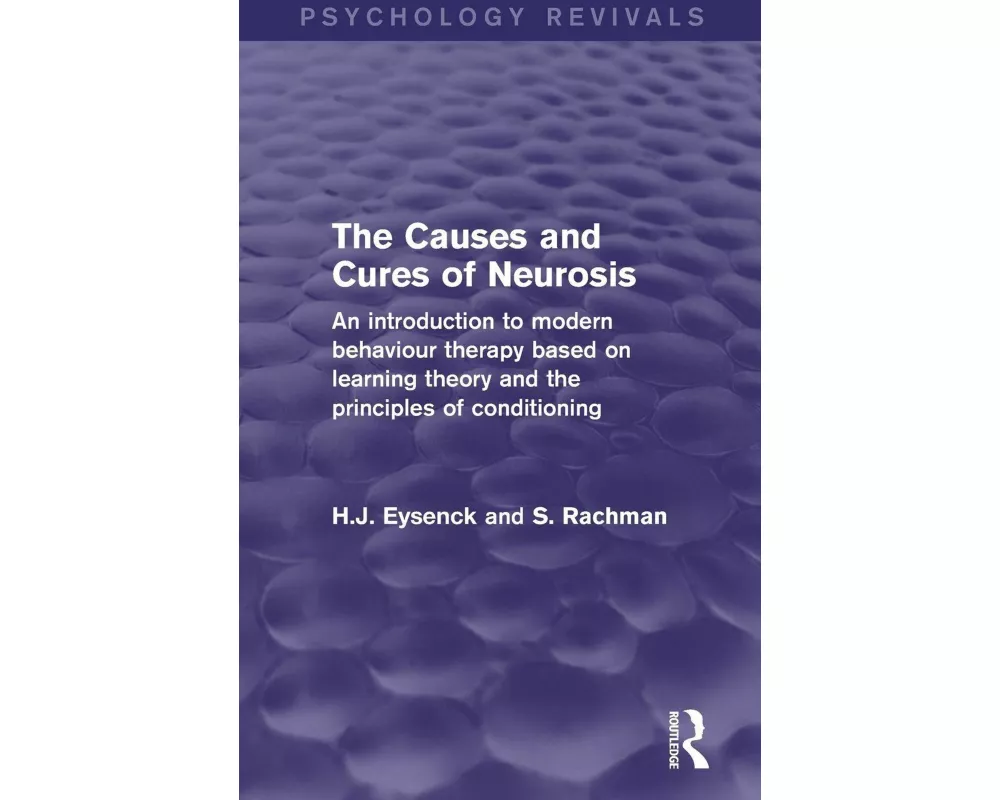 The Causes and Cures of Neurosis (Psychology Revivals)