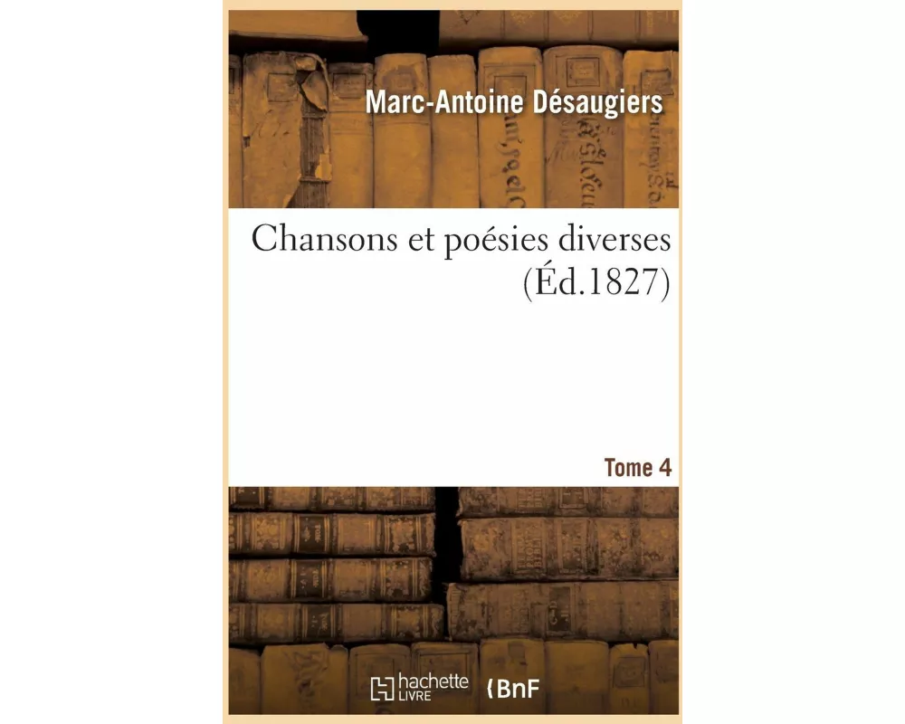 Chansons et poésies diverses. Tome 4