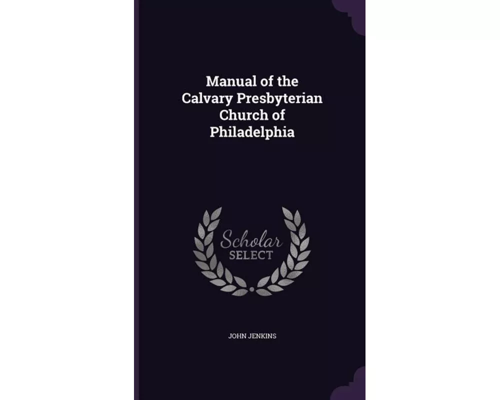 Manual of the Calvary Presbyterian Church of Philadelphia