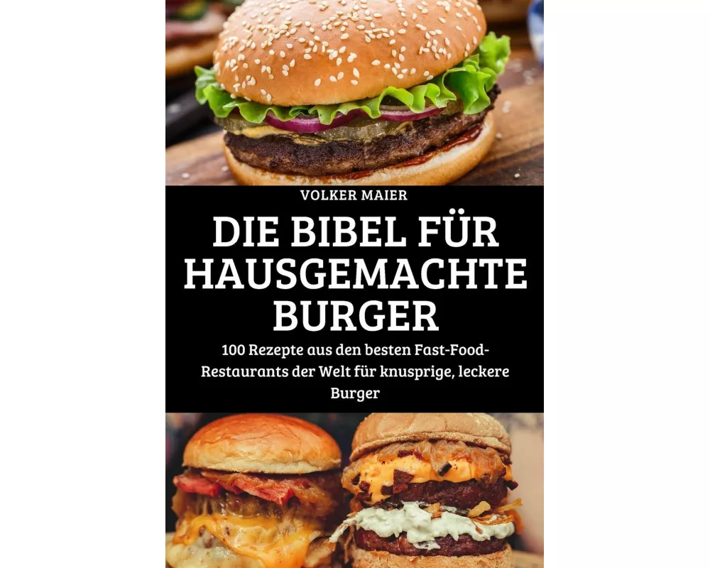 Die Bibel FÜr Hausgemachte Burger
