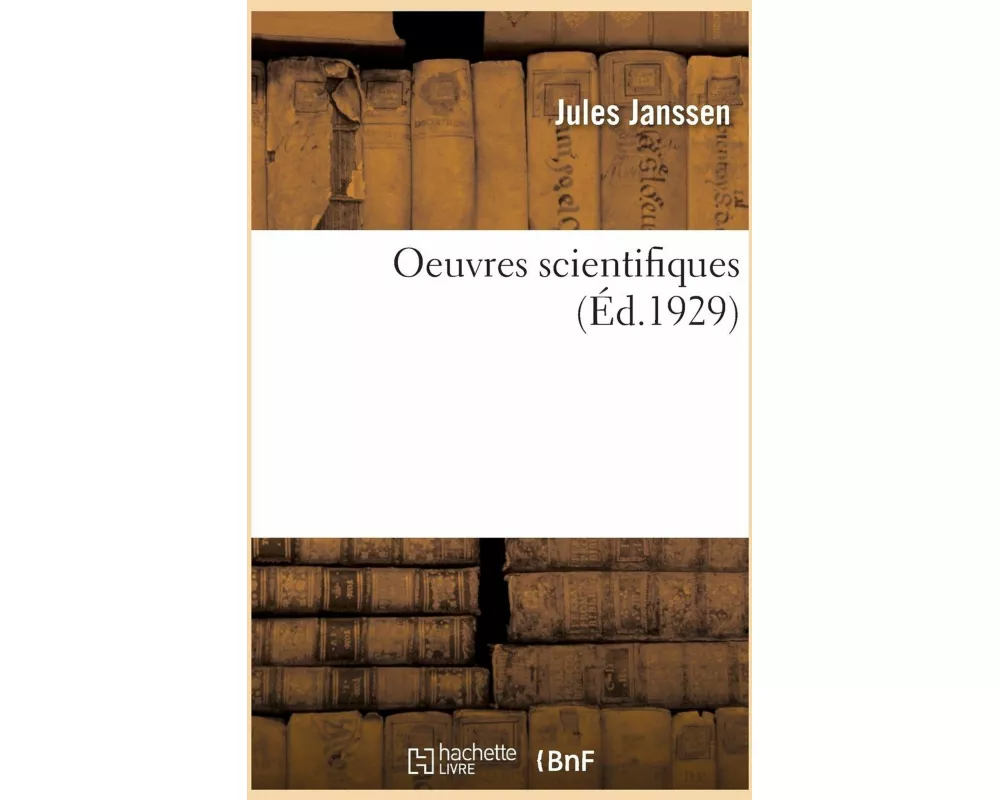 Oeuvres Scientifiques. Tome 1