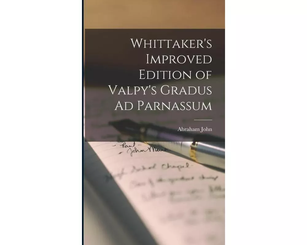 Whittaker's Improved Edition of Valpy's Gradus Ad Parnassum