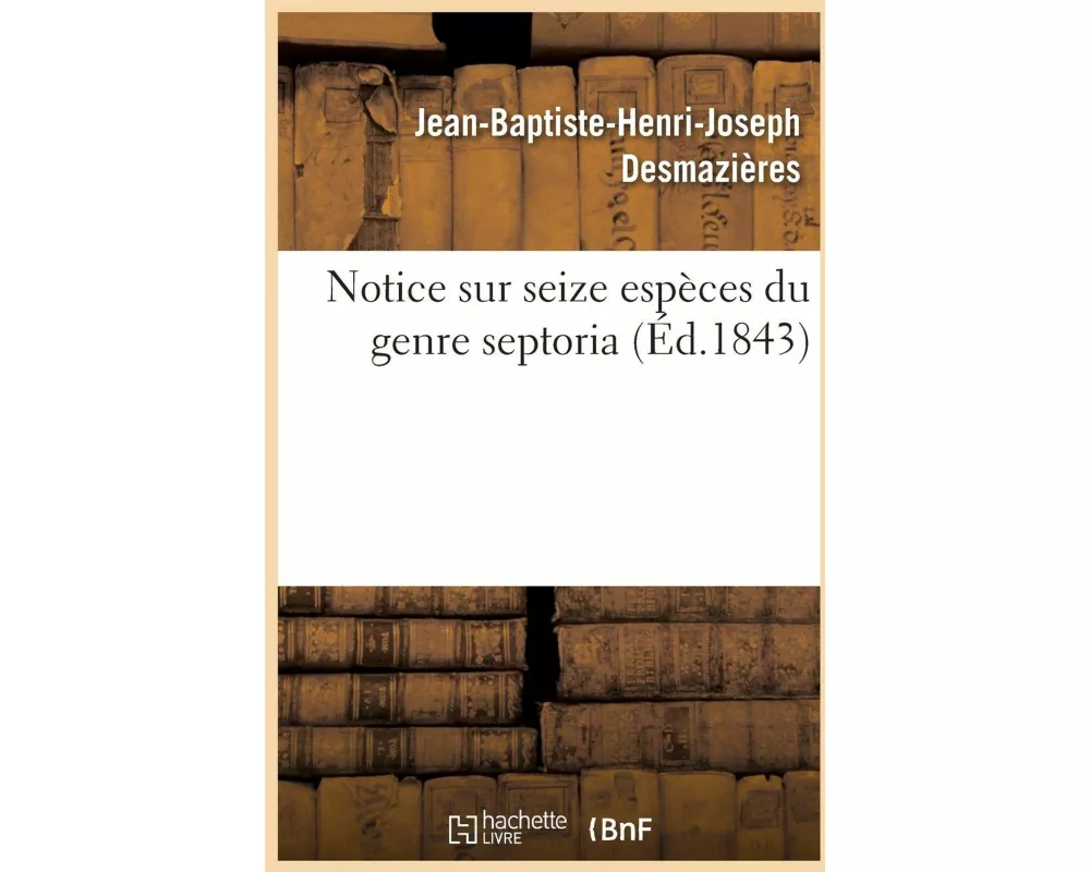 Notice Sur Seize Espèces Du Genre Septoria