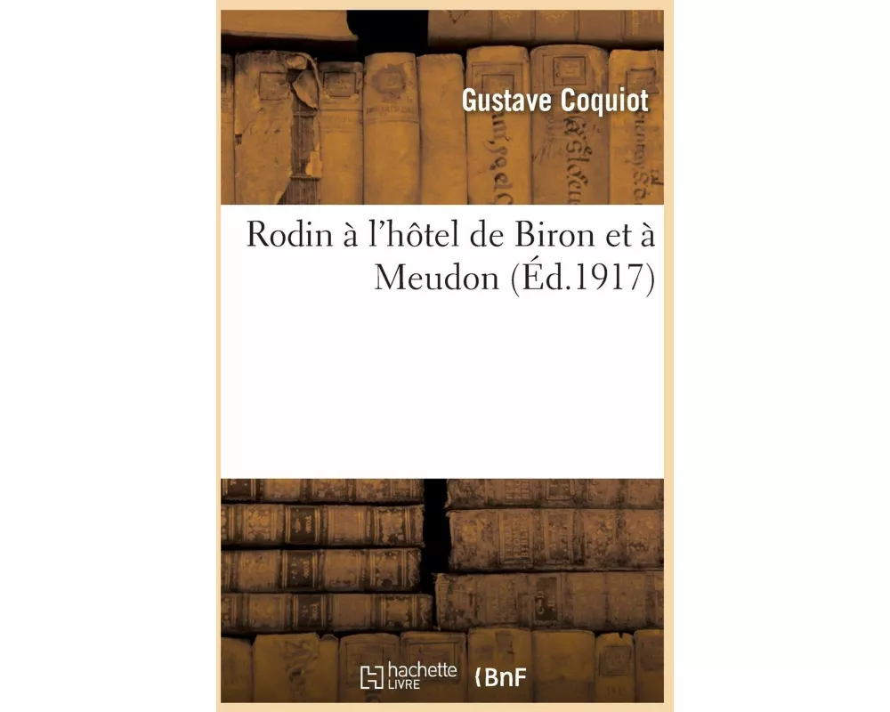 Rodin à l'hôtel de Biron et à Meudon