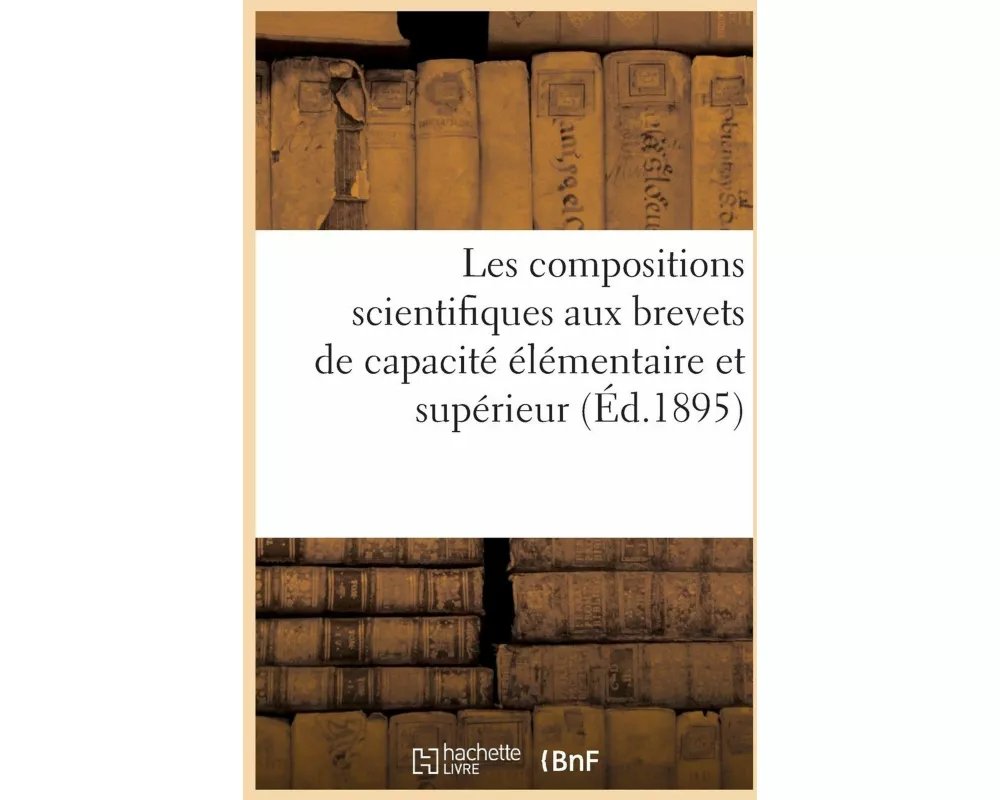 Les Compositions Scientifiques Aux Brevets de Capacité Élémentaire Et Supérieur