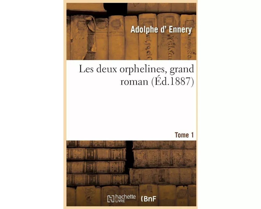 Les deux orphelines, grand roman Tome 1