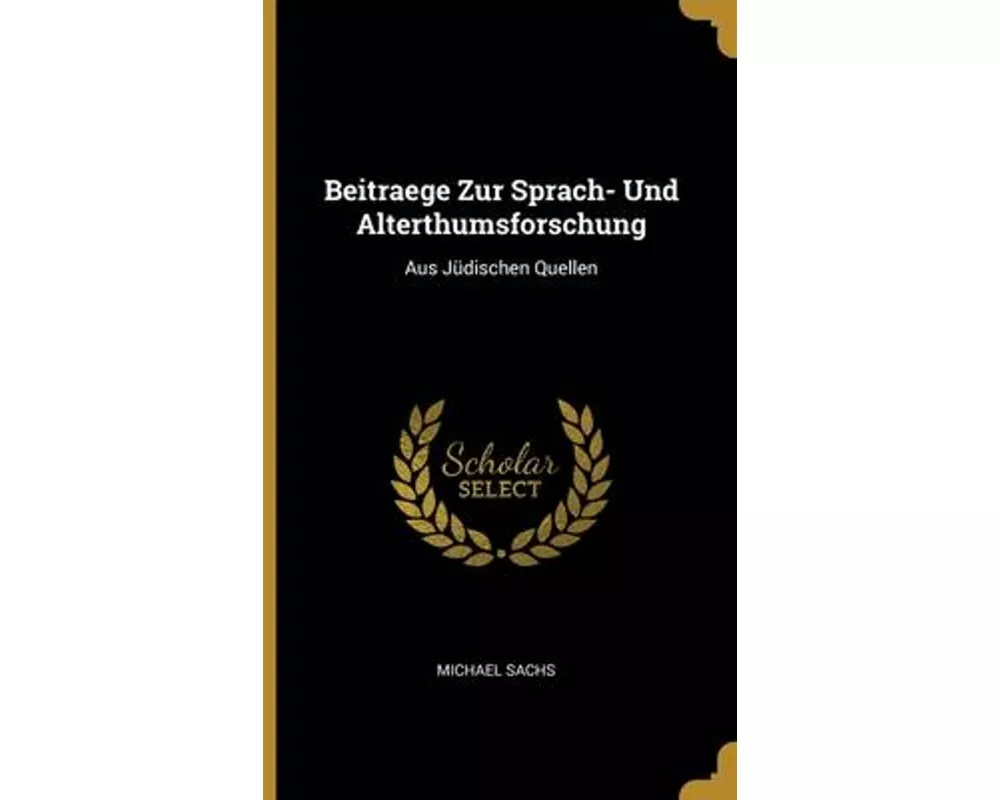 Beitraege Zur Sprach- Und Alterthumsforschung: Aus Jüdischen Quellen