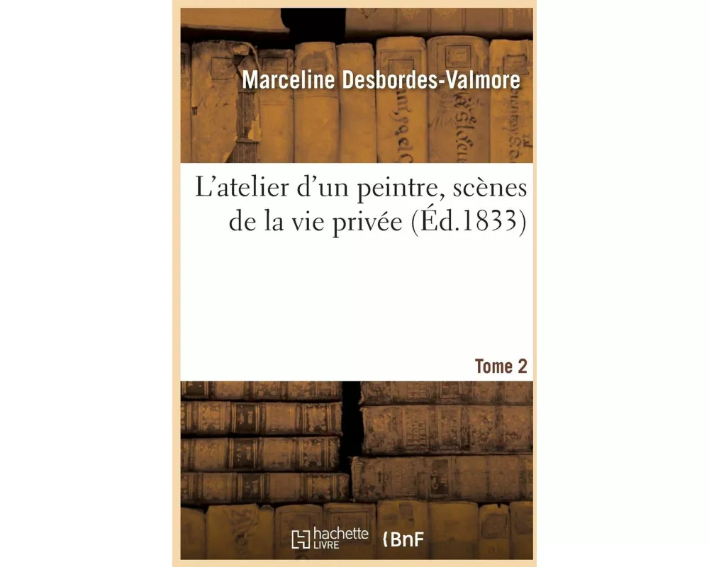 L'atelier d'un peintre, scènes de la vie privée Tome 2