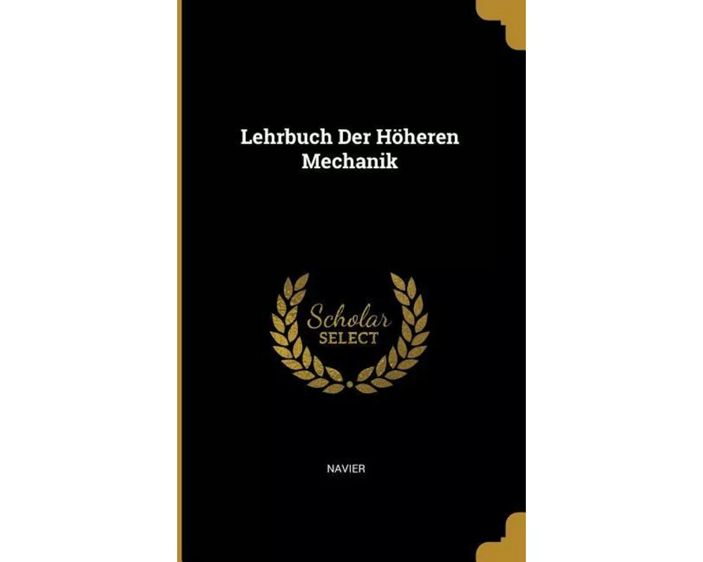 Lehrbuch Der Höheren Mechanik