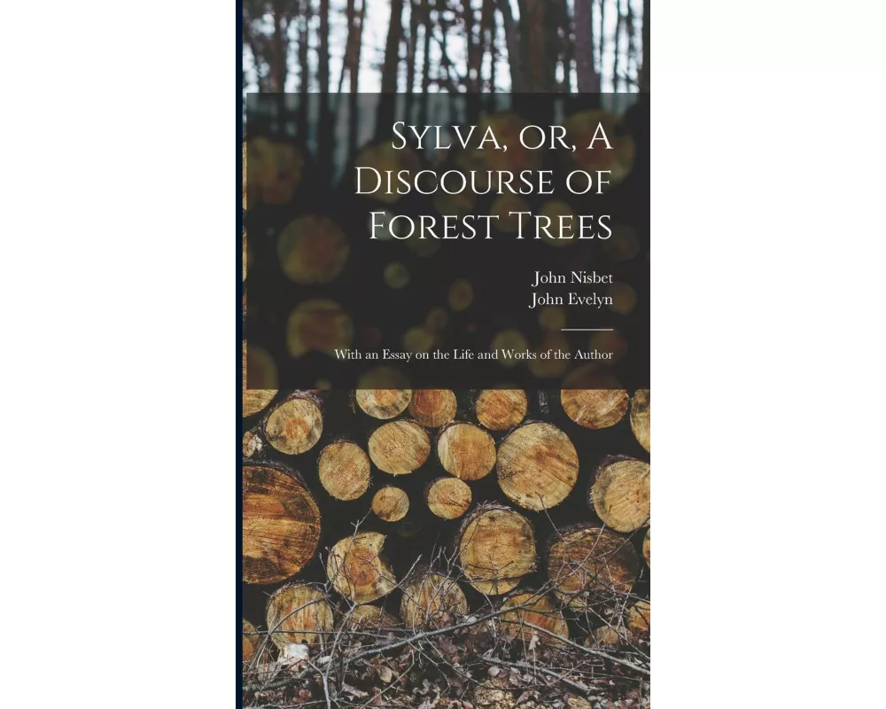 Sylva, or, A Discourse of Forest Trees
