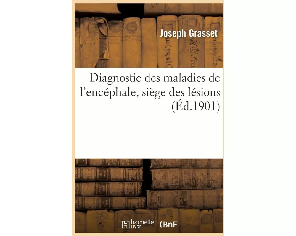 Diagnostic Des Maladies de l'Encéphale, Siège Des Lésions