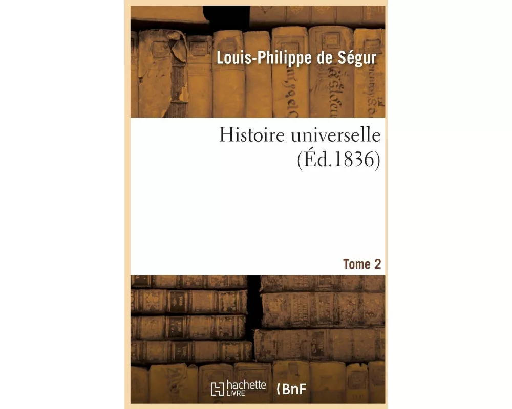 Histoire Universelle. Tome 2