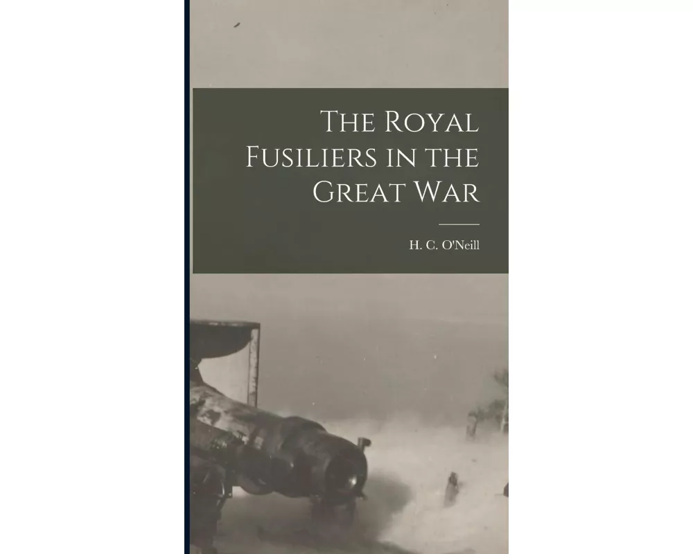 The Royal Fusiliers in the Great War