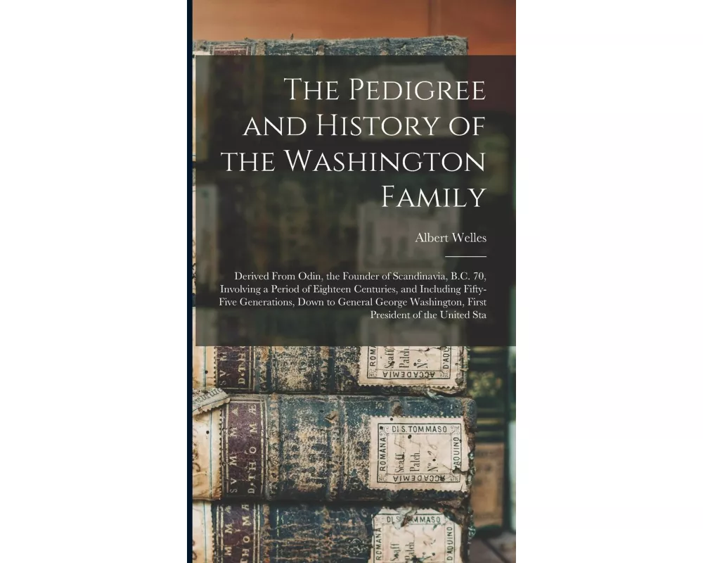 The Pedigree and History of the Washington Family