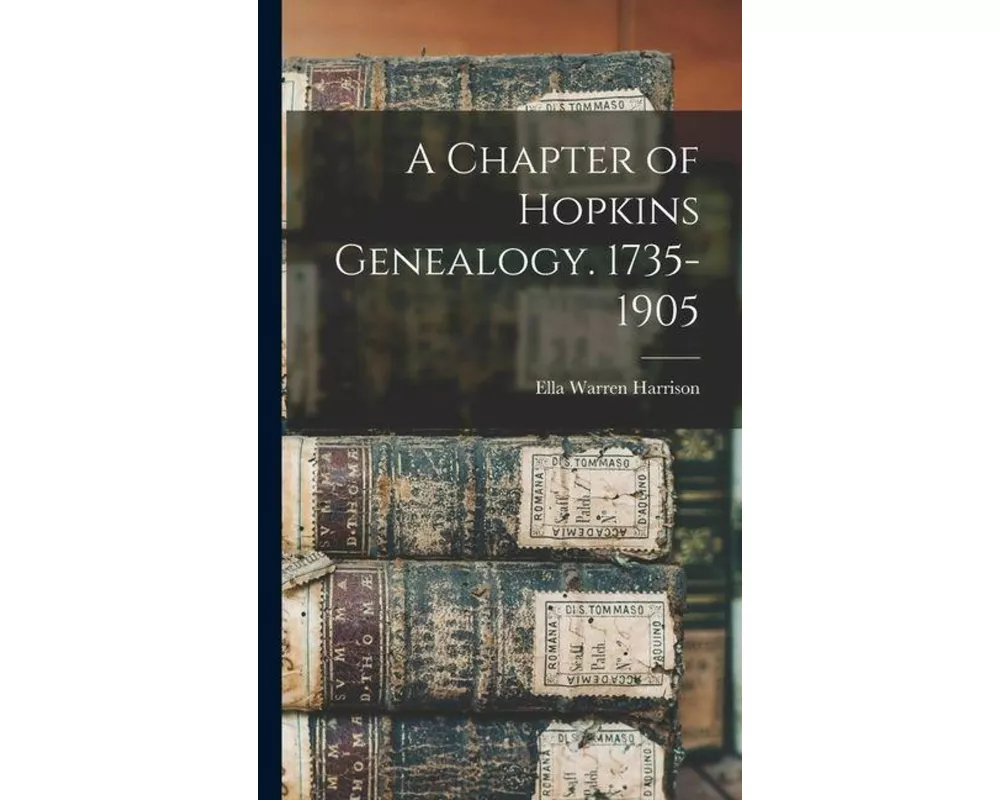 A Chapter of Hopkins Genealogy. 1735-1905
