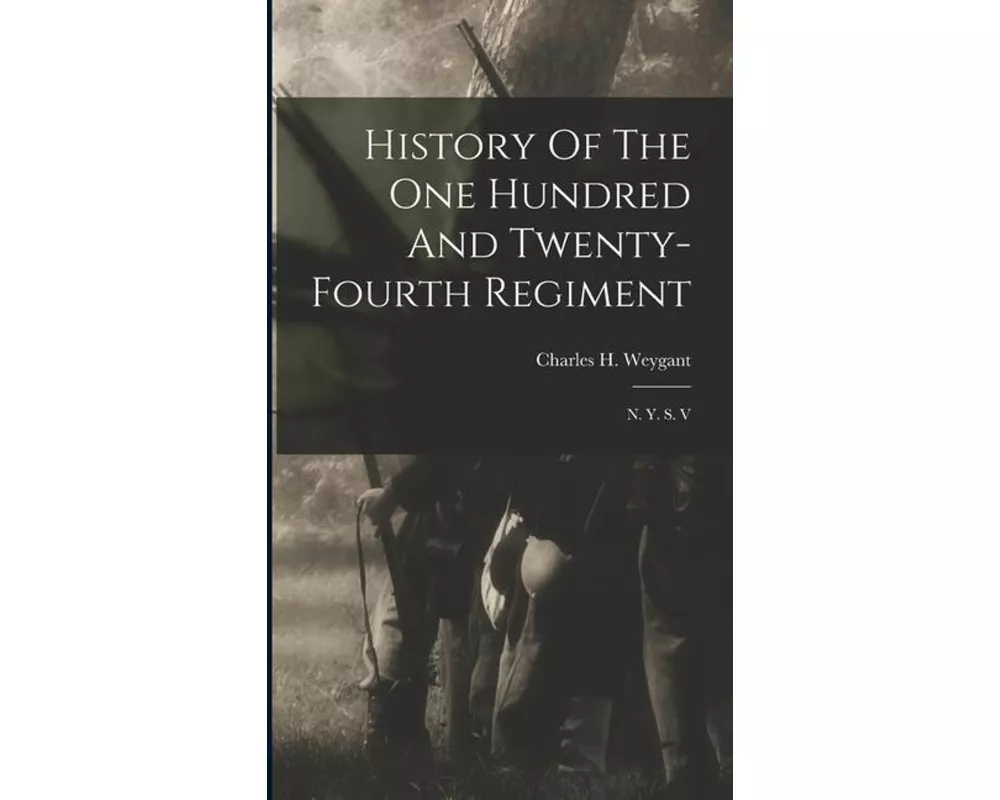 History Of The One Hundred And Twenty-fourth Regiment