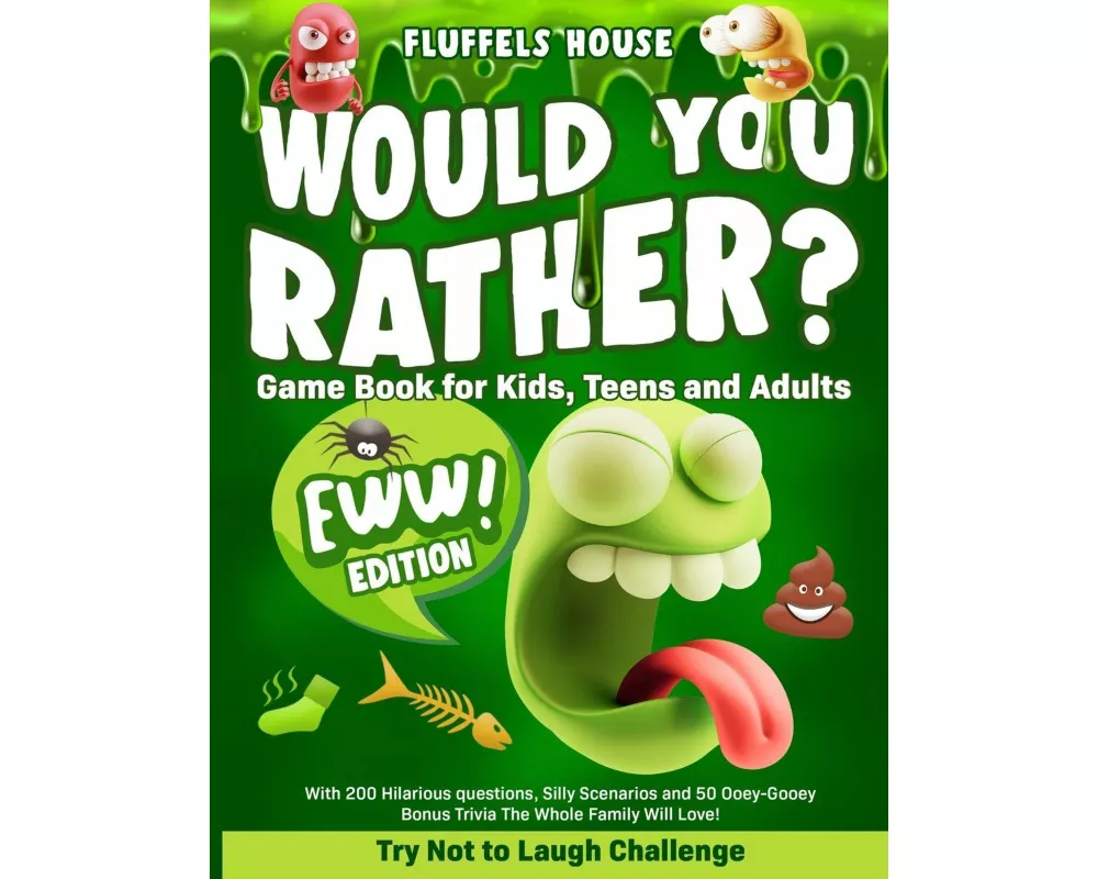 Would You Rather Game Book for Kids, Teens, and Adults - EWW Edition!