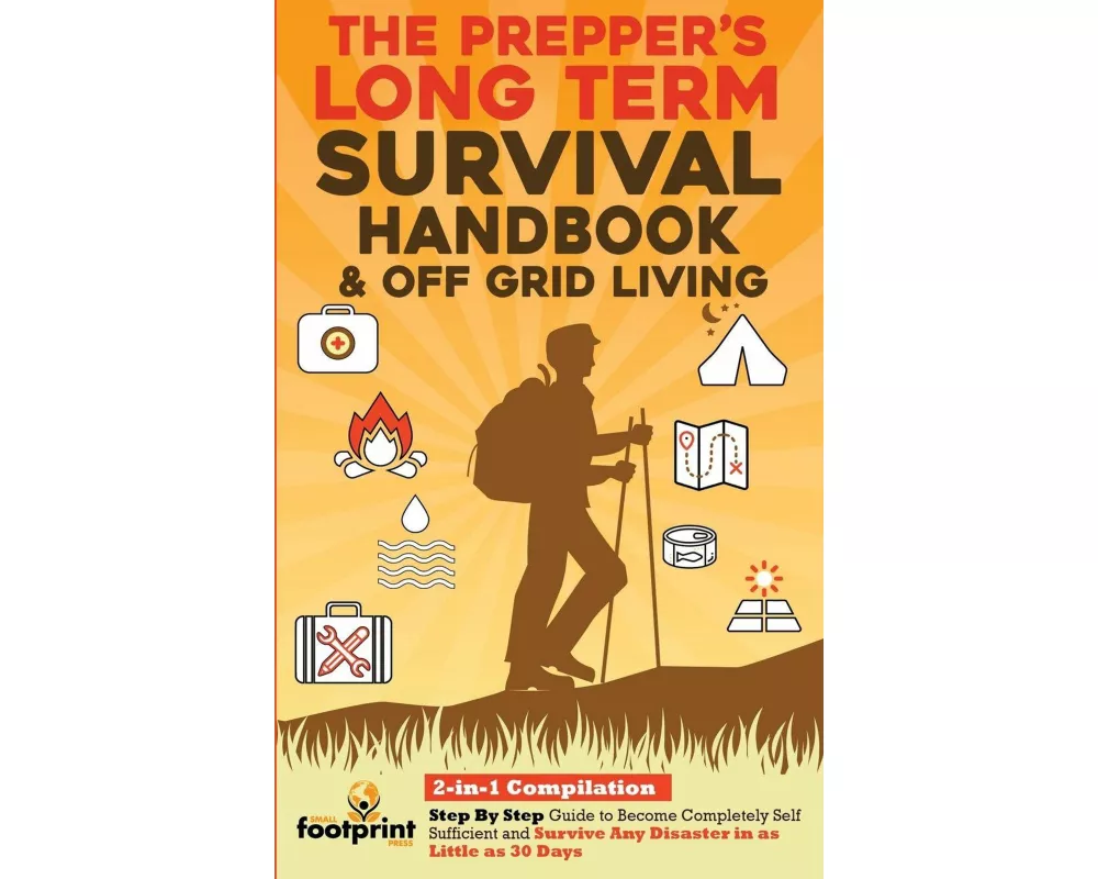 The Prepper's Long-Term Survival Handbook & Off Grid Living