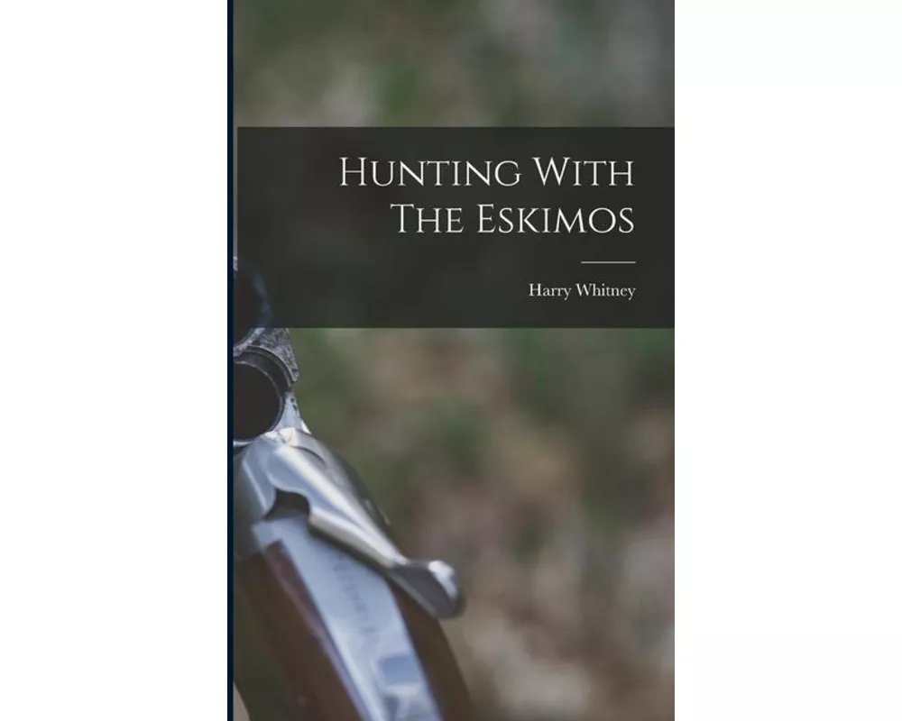 Hunting With The Eskimos