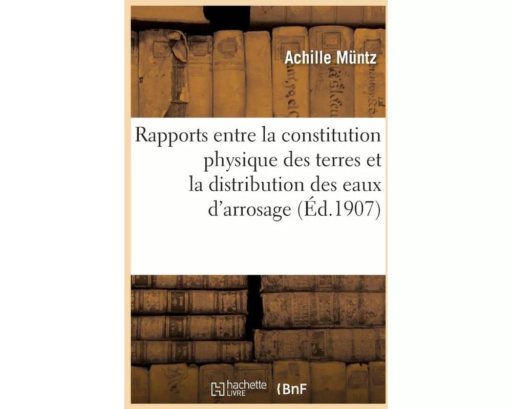 Rapports Entre La Constitution Physique Des Terres Et La Distribution Des Eaux d'Arrosage