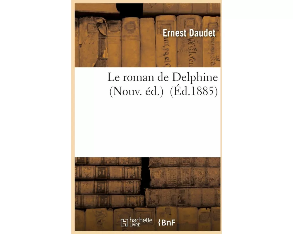 Le Roman de Delphine Nouv. Éd