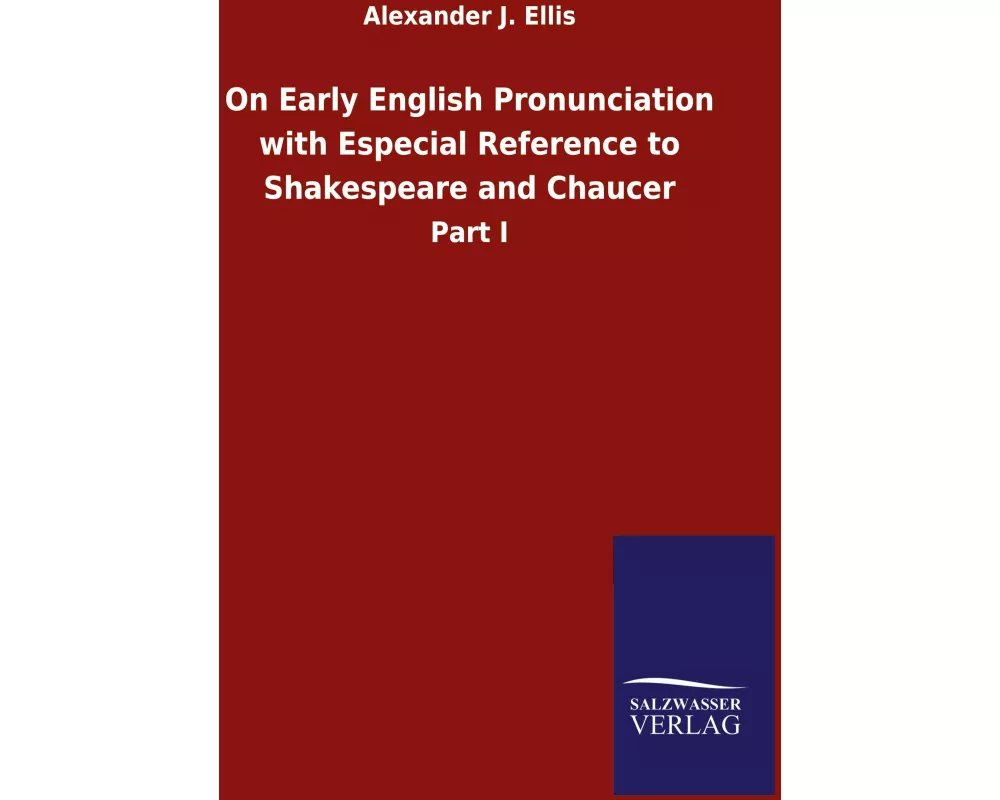 On Early English Pronunciation with Especial Reference to Shakespeare and Chaucer