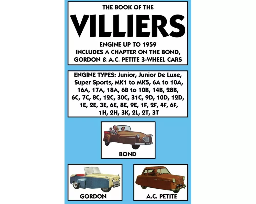 Book of the Villiers Engine Up to 1959 Includes a Chapter on the Bond, Gordon & A.C. Petite 3-Wheel Cars