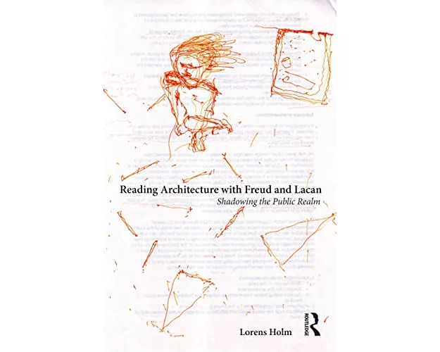 Reading Architecture with Freud and Lacan