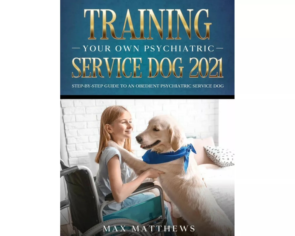 Training Your Own Psychiatric Service Dog 2021