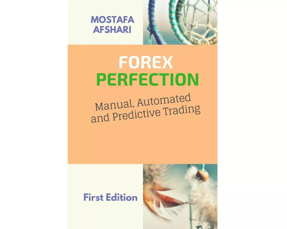 FOREX Perfection In Manual Automated And Predictive Trading