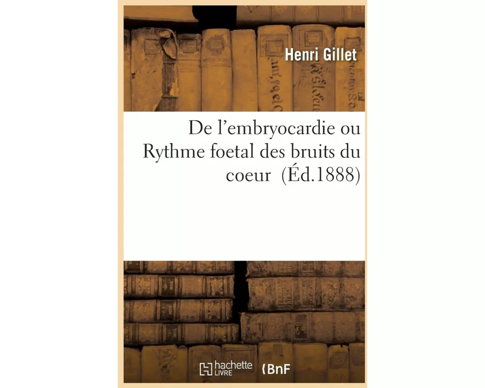de l'Embryocardie Ou Rythme Foetal Des Bruits Du Coeur
