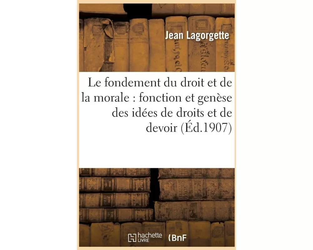 Le fondement du droit et de la morale